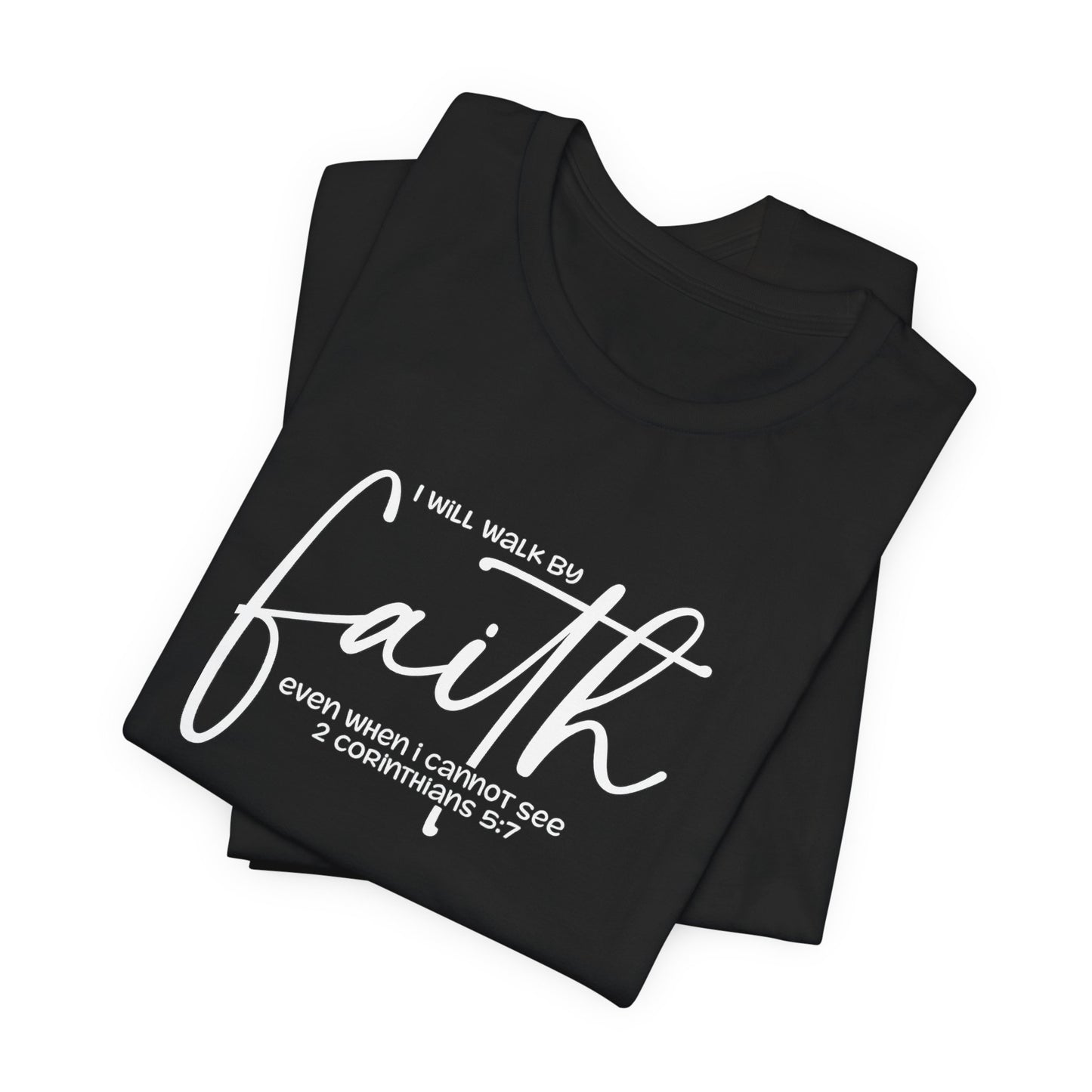 Faith Graphic Tee — "I Will Walk By Faith" Christian Inspirational T-Shirt
