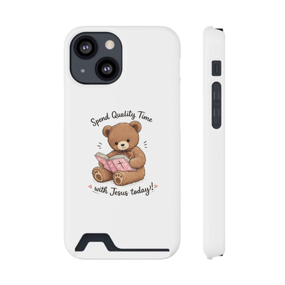 Phone Case — "Spend Quality Time with Jesus Today" Teddy Card Holder