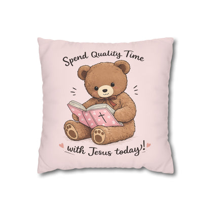 Christian Teddy Bear Pillow – “Spend Quality Time with Jesus Today” Square Throw Pillowcase