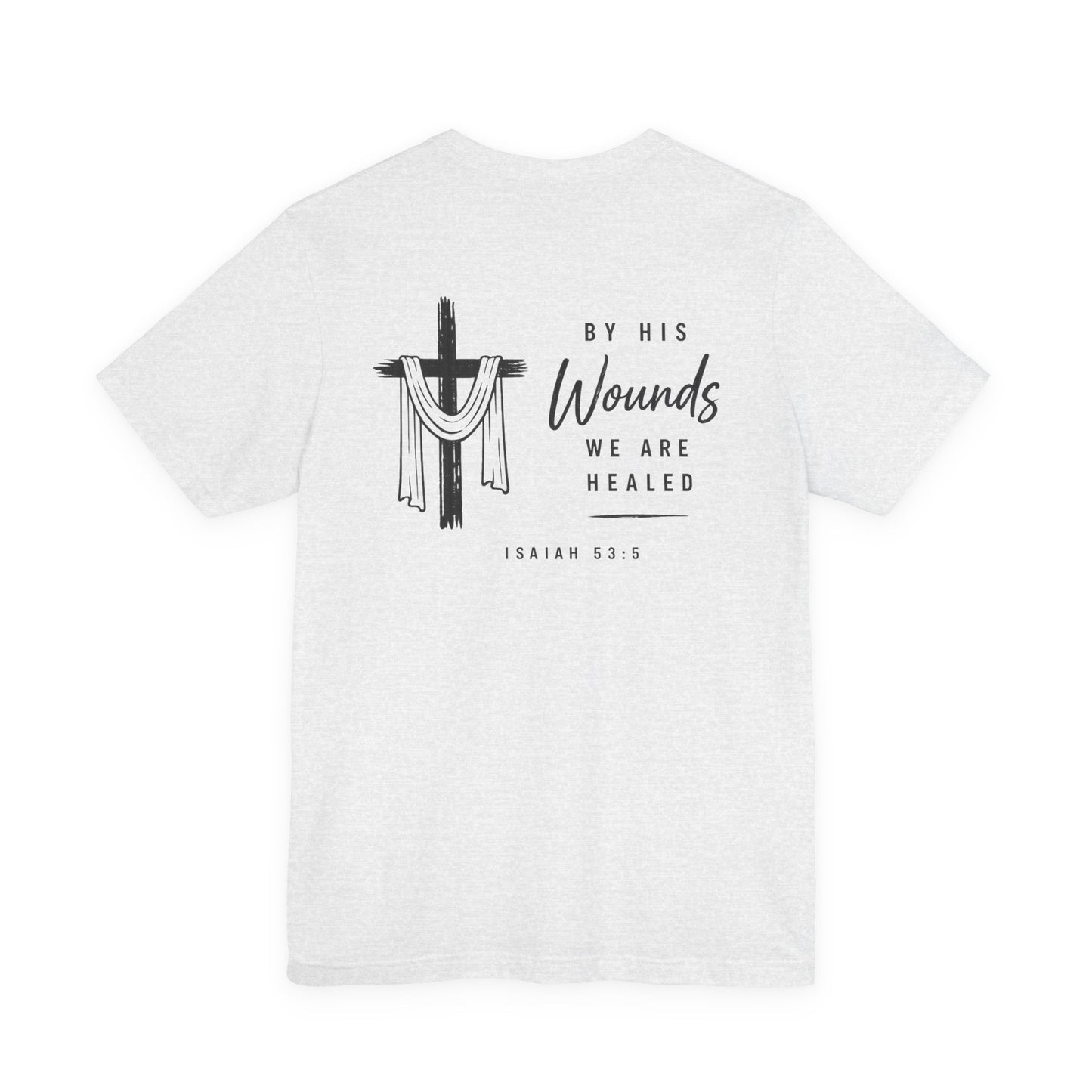 Christian Cross T-Shirt — “By His Wounds We Are Healed” Isaiah 53:5 Inspirational Tee