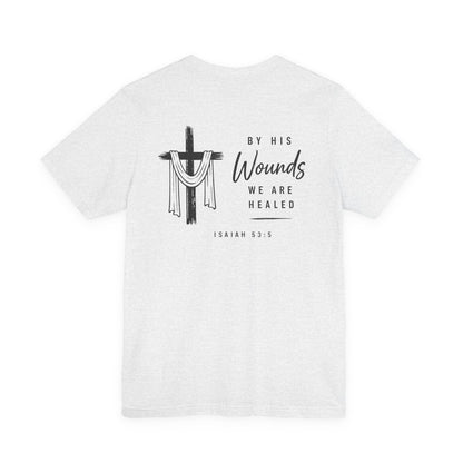 Christian Cross T-Shirt — “By His Wounds We Are Healed” Isaiah 53:5 Inspirational Tee
