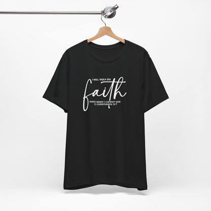 Faith Graphic Tee — "I Will Walk By Faith" Christian Inspirational T-Shirt