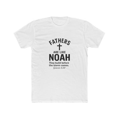 Fathers Are Like Noah Tee — Christian Father’s Day T-Shirt (Genesis 6:22)