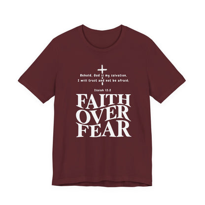 Faith Over Fear T-Shirt — Christian Inspirational Tee with Isaiah 12:2 Quote