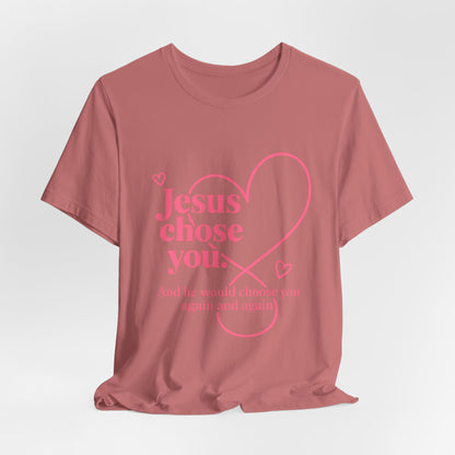 Jesus Chose You Heart Tee — Christian Faith Inspirational T-Shirt