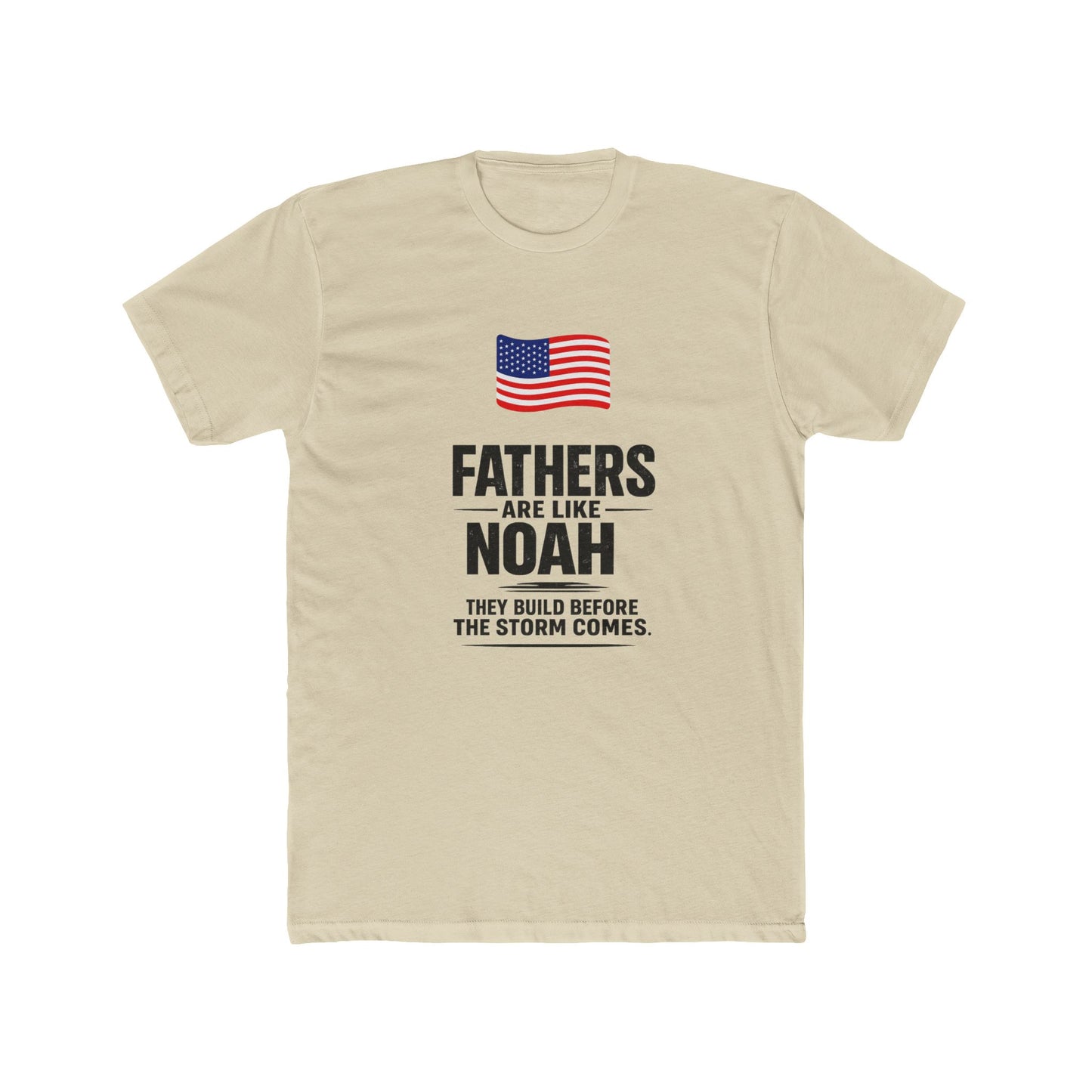 Father’s Day T-Shirt — "Fathers Are Like Noah" Patriotic Dad Tee