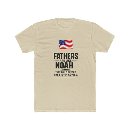 Father’s Day T-Shirt — "Fathers Are Like Noah" Patriotic Dad Tee