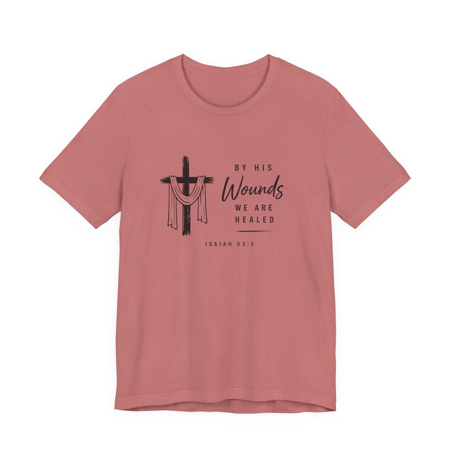 Christian T-Shirt – “By His Wounds We Are Healed” Cross Tee (Isaiah 53:5)