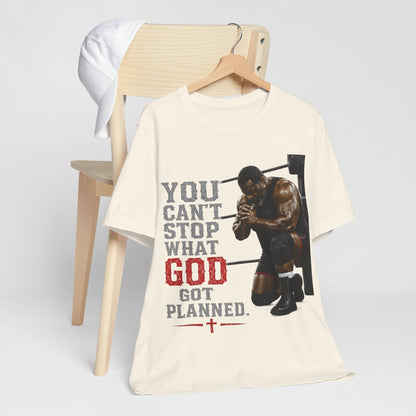 BIG FROST— "You Can't Stop What God Got Planned" UNISEX Shirt