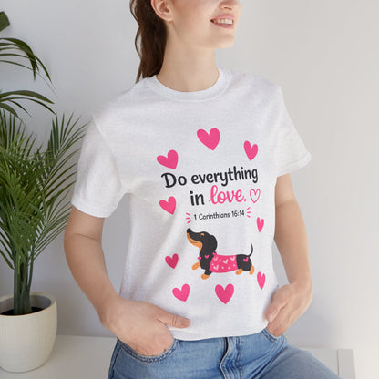 Do Everything in Love Tee — Cute Dachshund Christian Valentine T-Shirt