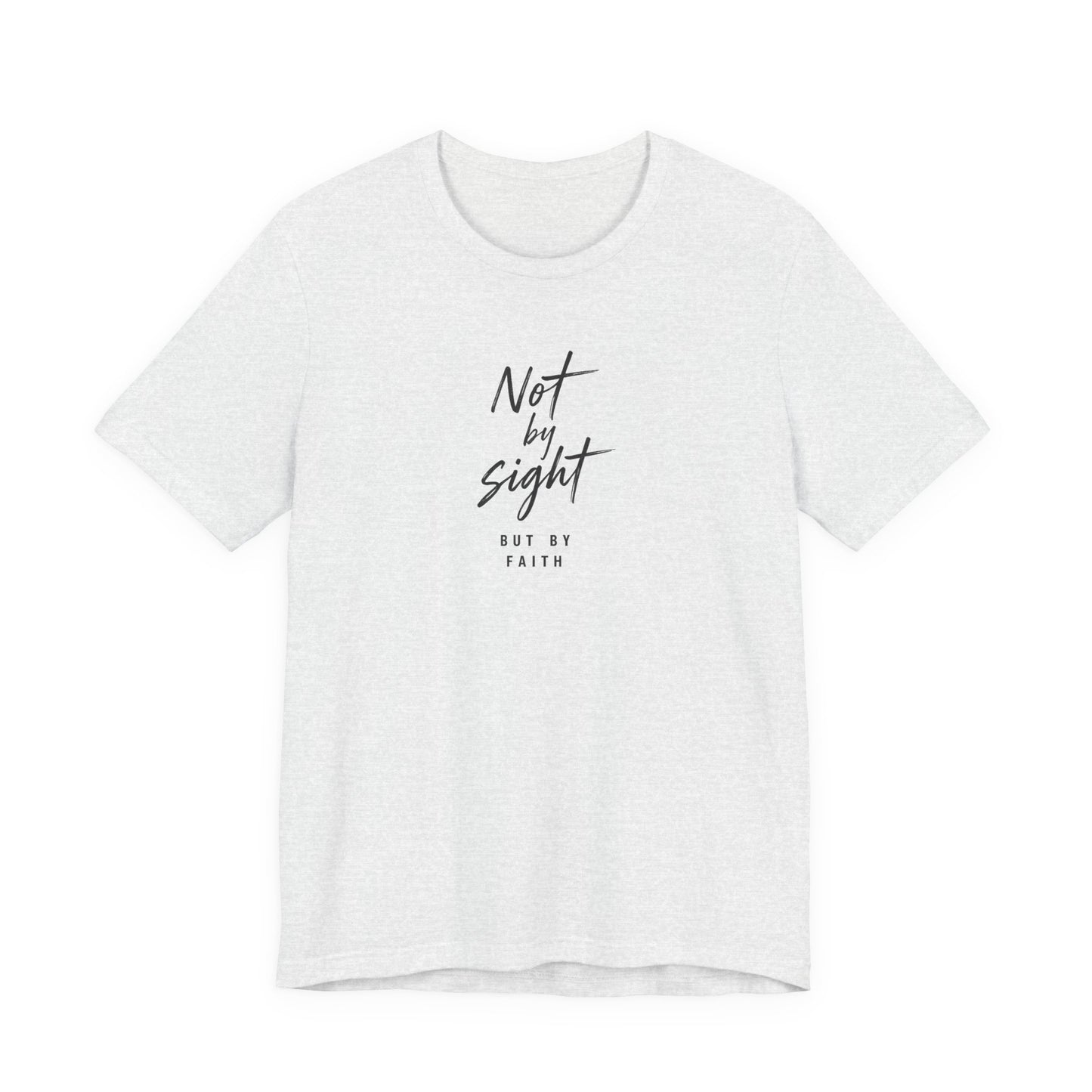 Faith T-Shirt — "Not by Sight but by Faith" Christian Graphic Tee