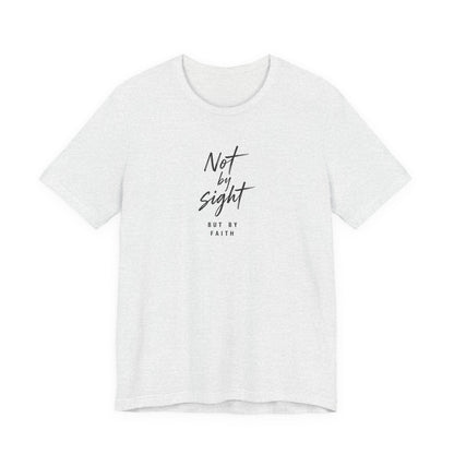 Faith T-Shirt — "Not by Sight but by Faith" Christian Graphic Tee