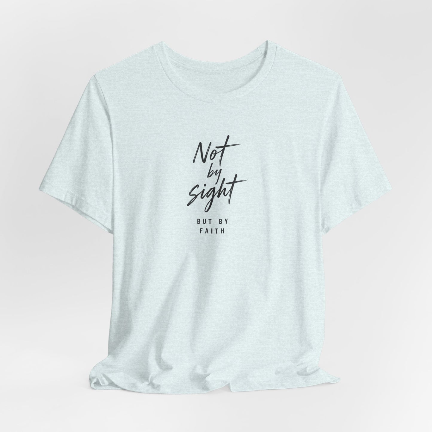 Faith T-Shirt — "Not by Sight but by Faith" Christian Graphic Tee