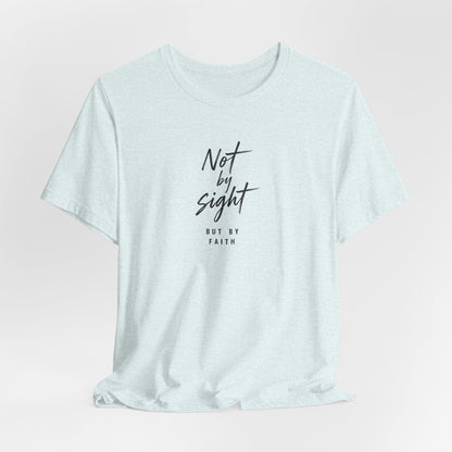 Faith T-Shirt — "Not by Sight but by Faith" Christian Graphic Tee