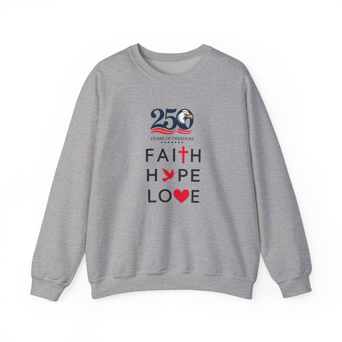 Faith Hope Love Crewneck Sweatshirt — 250 Years Anniversary Faith Design