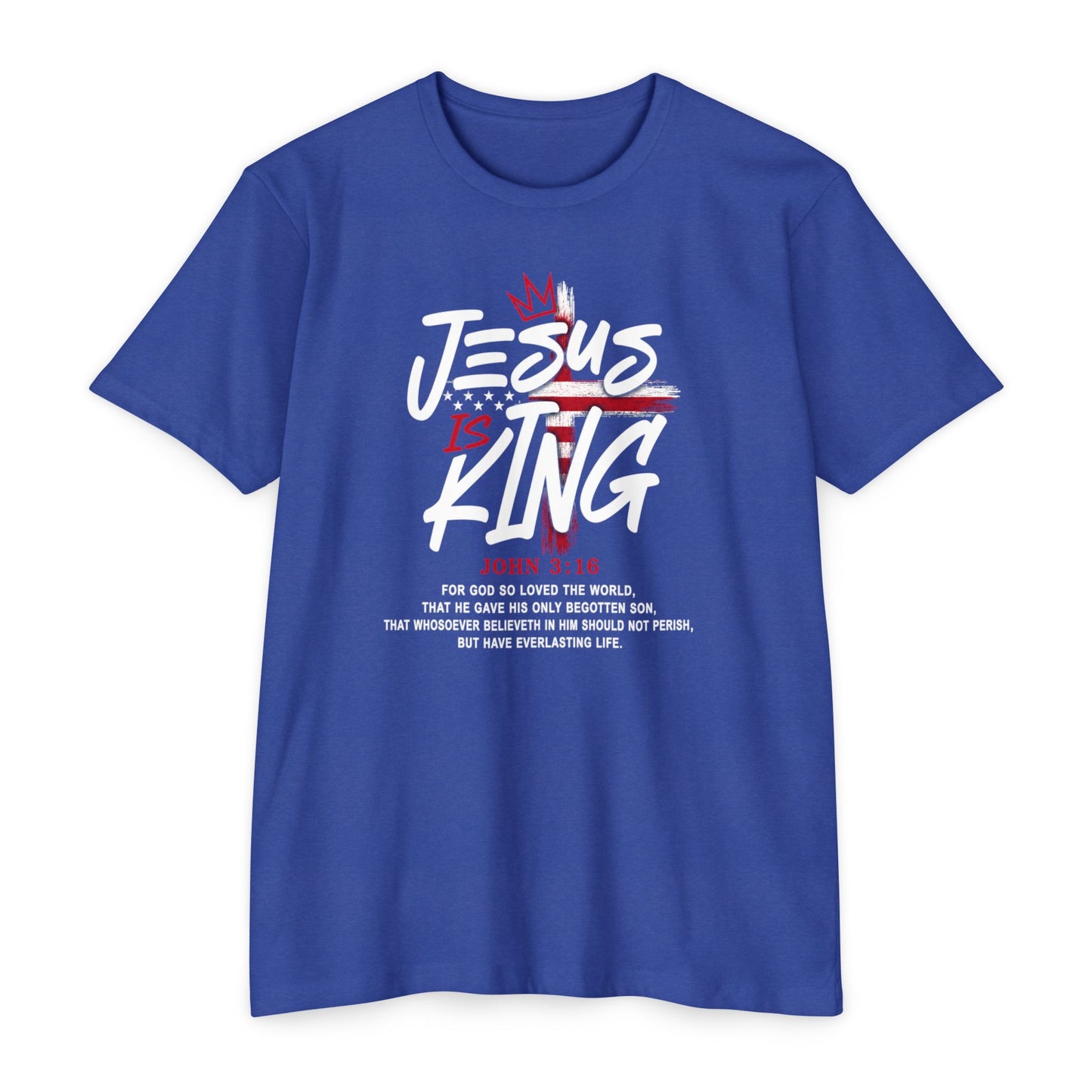 Jesus Is King T-Shirt — Faith Graphic Tee with John 3:16 Scripture