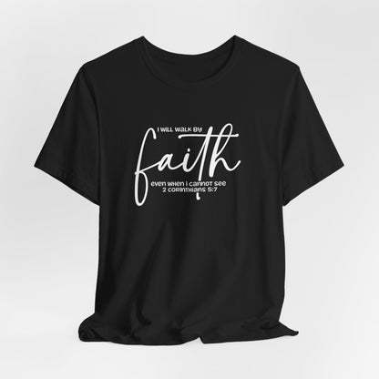 Faith Graphic Tee — "I Will Walk By Faith" Christian Inspirational T-Shirt