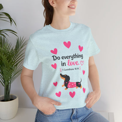 Do Everything in Love Tee — Cute Dachshund Christian Valentine T-Shirt