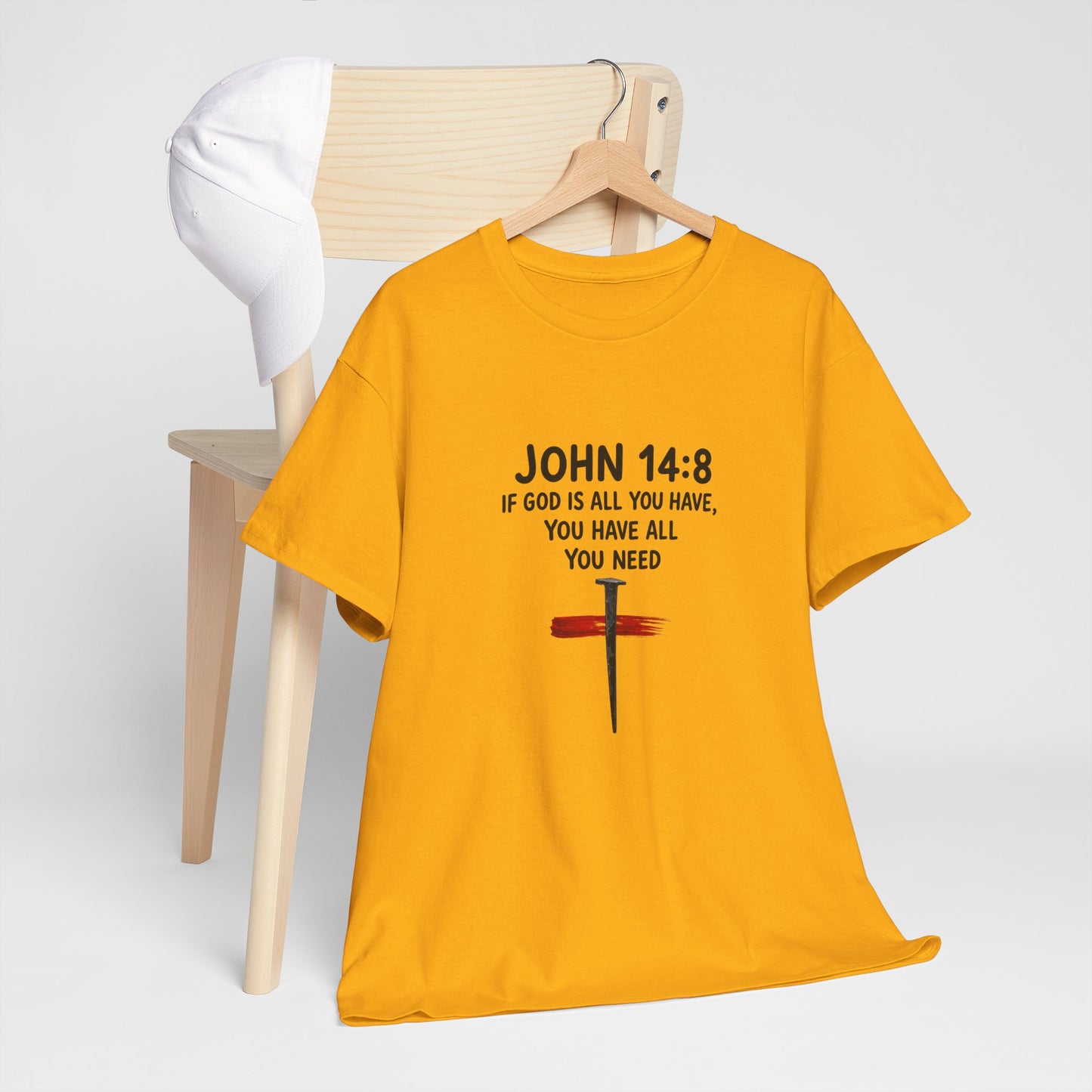 John 14:8 Christian T‑Shirt - "If God Is All You Have" Cross Faith Tee