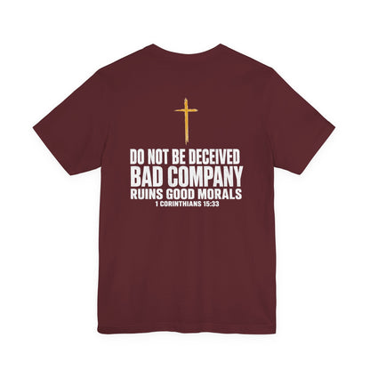 Christian Cross T-Shirt — "Do Not Be Deceived, Bad Company Ruins Good Morals" (1 Corinthians 15:33)
