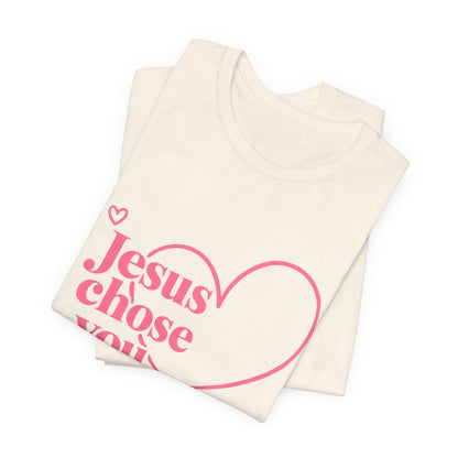 Jesus Chose You Heart Tee — Christian Faith Inspirational T-Shirt