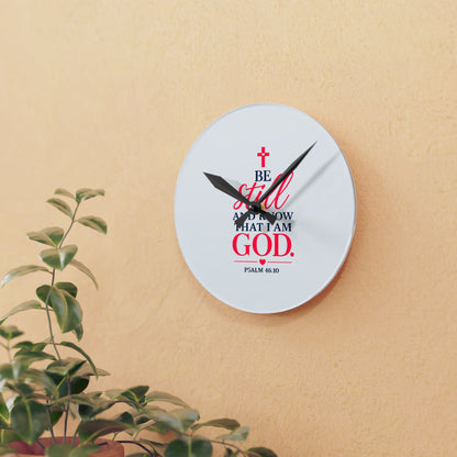 Acrylic Wall Clock — "Be Still and Know That I Am God" Psalm 46:10 Christian Home Decor