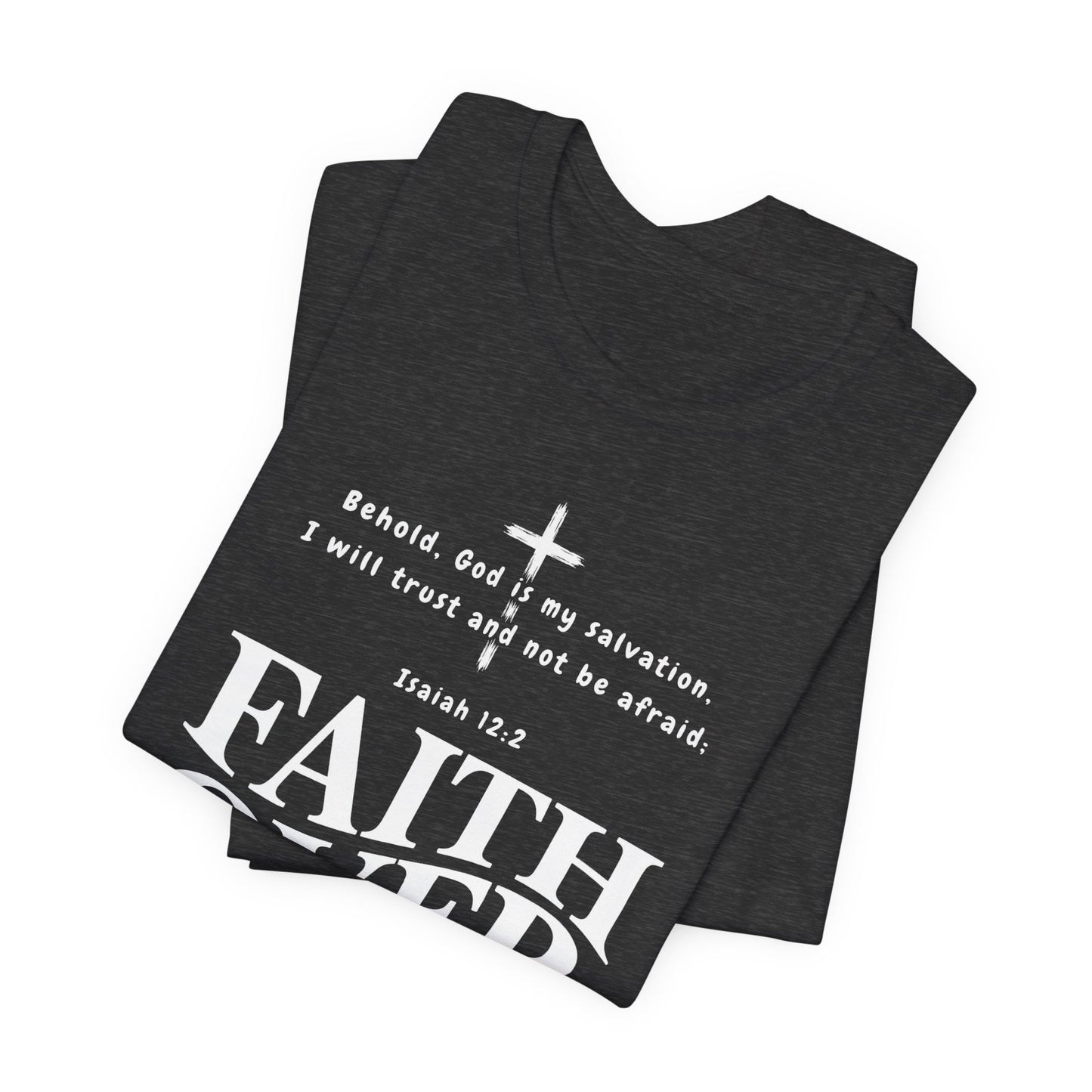 Faith Over Fear T-Shirt — Christian Inspirational Tee with Isaiah 12:2 Quote