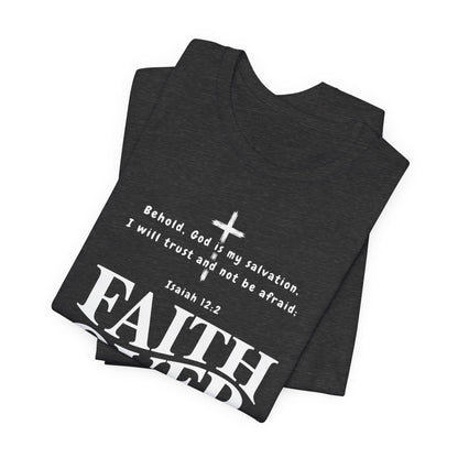 Faith Over Fear T-Shirt — Christian Inspirational Tee with Isaiah 12:2 Quote