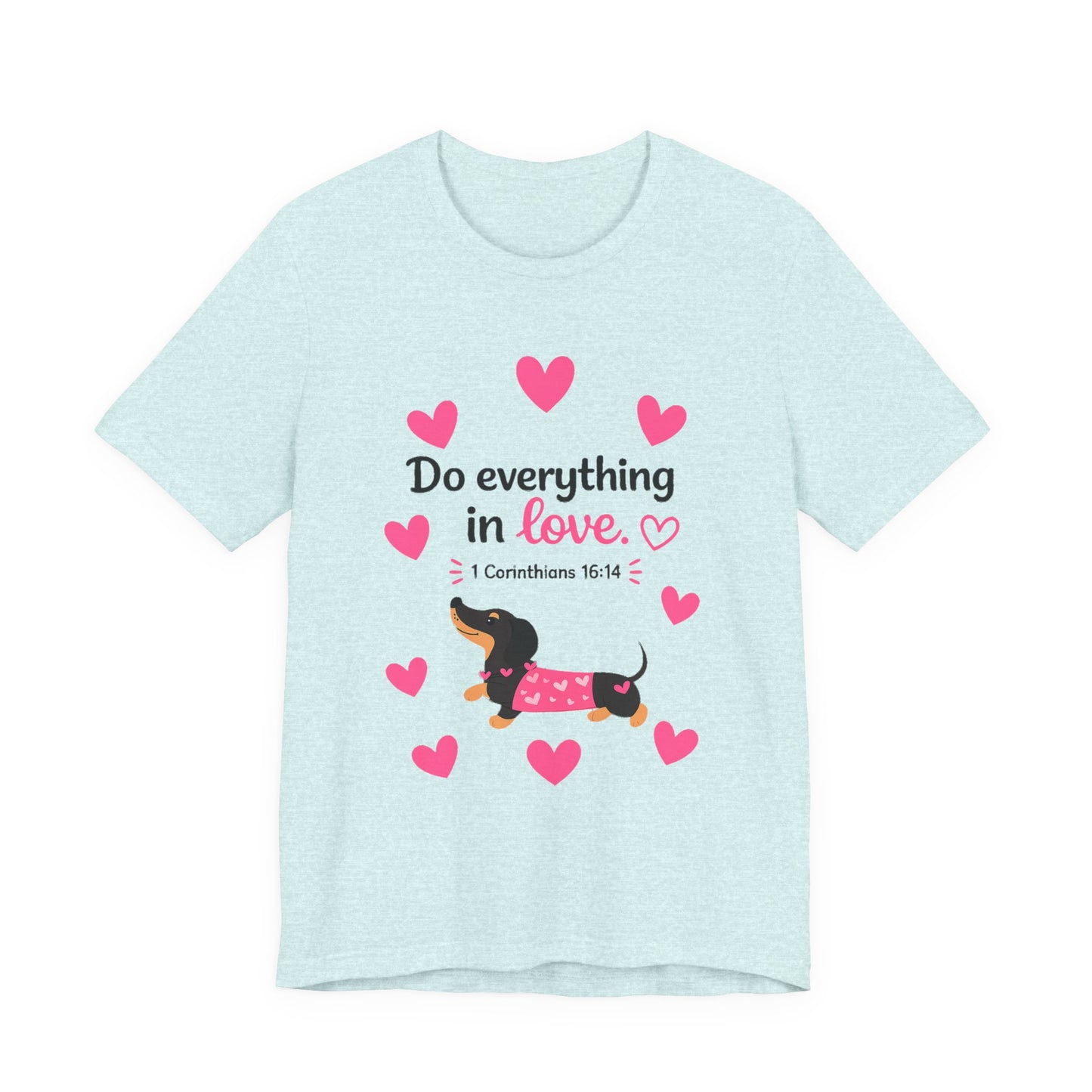 Do Everything in Love Tee — Cute Dachshund Christian Valentine T-Shirt