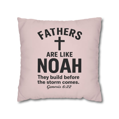 Fathers Are Like Noah Square Throw Pillowcase – Biblical Father’s Day Gift