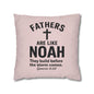 Fathers Are Like Noah Square Throw Pillowcase – Biblical Father’s Day Gift