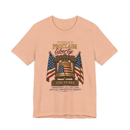 Proclaim Liberty Tee — Liberty Bell & American Flag Patriotic T-Shirt (250 Years)