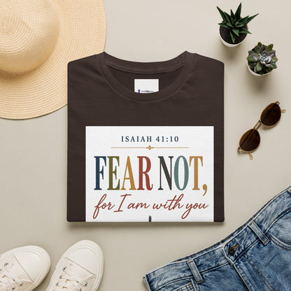 Faith T-Shirt — "Fear Not, for I am with you" Isaiah 41:10 Christian Tee