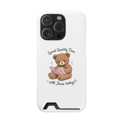 Phone Case — "Spend Quality Time with Jesus Today" Teddy Card Holder
