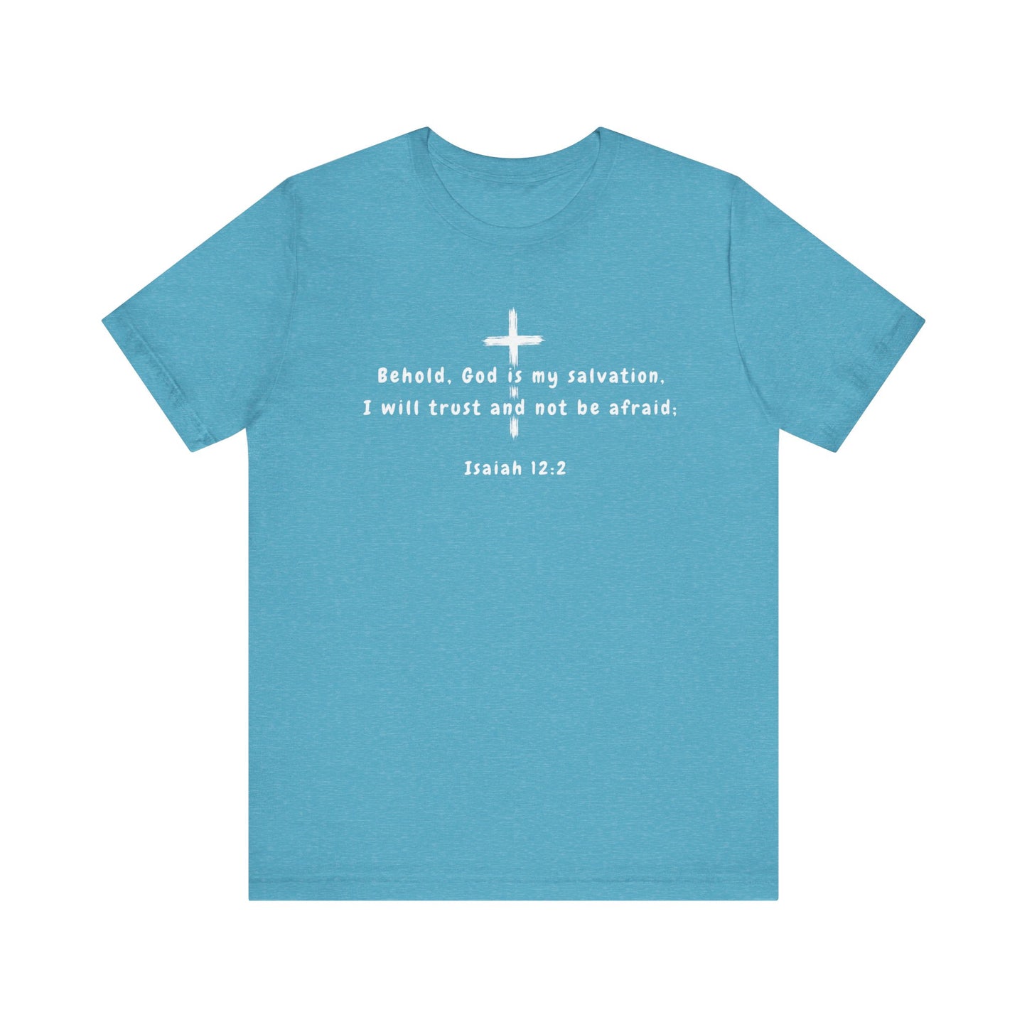 Christian T-Shirt — "Behold, God is my salvation" Isaiah 12:2 Cross Tee