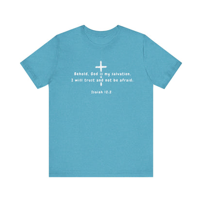 Christian T-Shirt — "Behold, God is my salvation" Isaiah 12:2 Cross Tee
