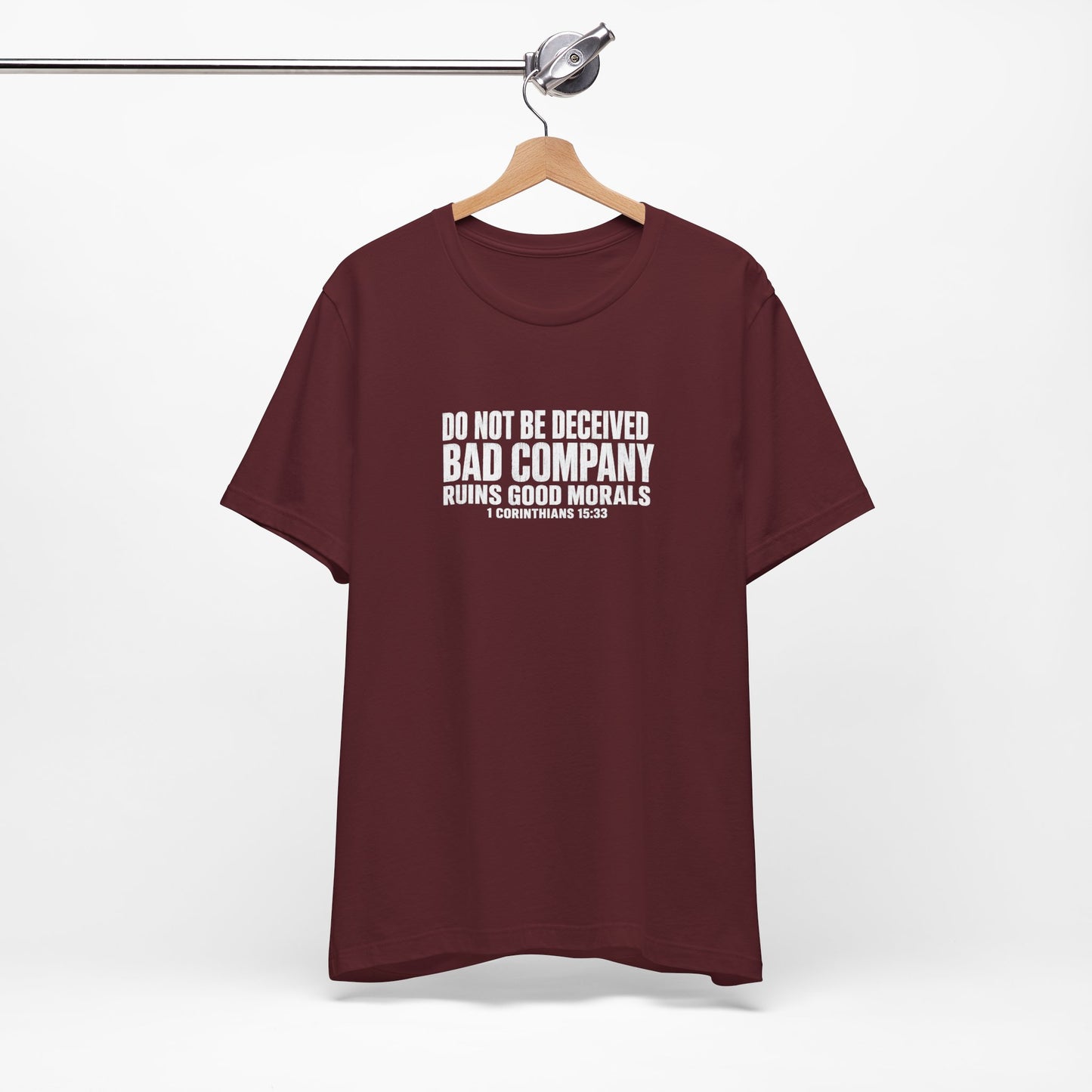 Christian Tee — “Do Not Be Deceived: Bad Company Ruins Good Morals” Short Sleeve Shirt