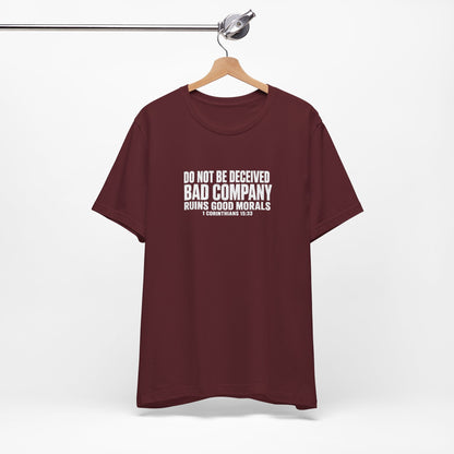 Christian Tee — “Do Not Be Deceived: Bad Company Ruins Good Morals” Short Sleeve Shirt