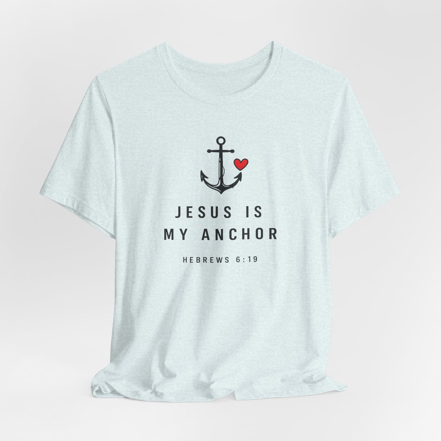 Jesus Is My Anchor T-Shirt — Hebrews 6:19 Faith Tee