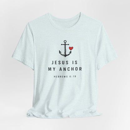 Jesus Is My Anchor T-Shirt — Hebrews 6:19 Faith Tee