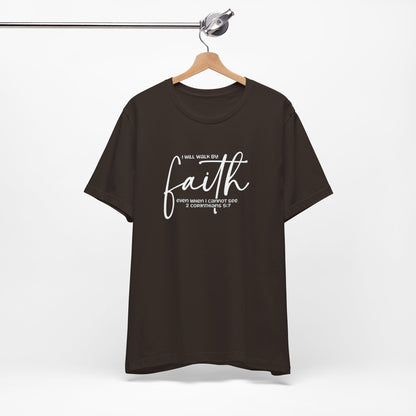 Faith Graphic Tee — "I Will Walk By Faith" Christian Inspirational T-Shirt
