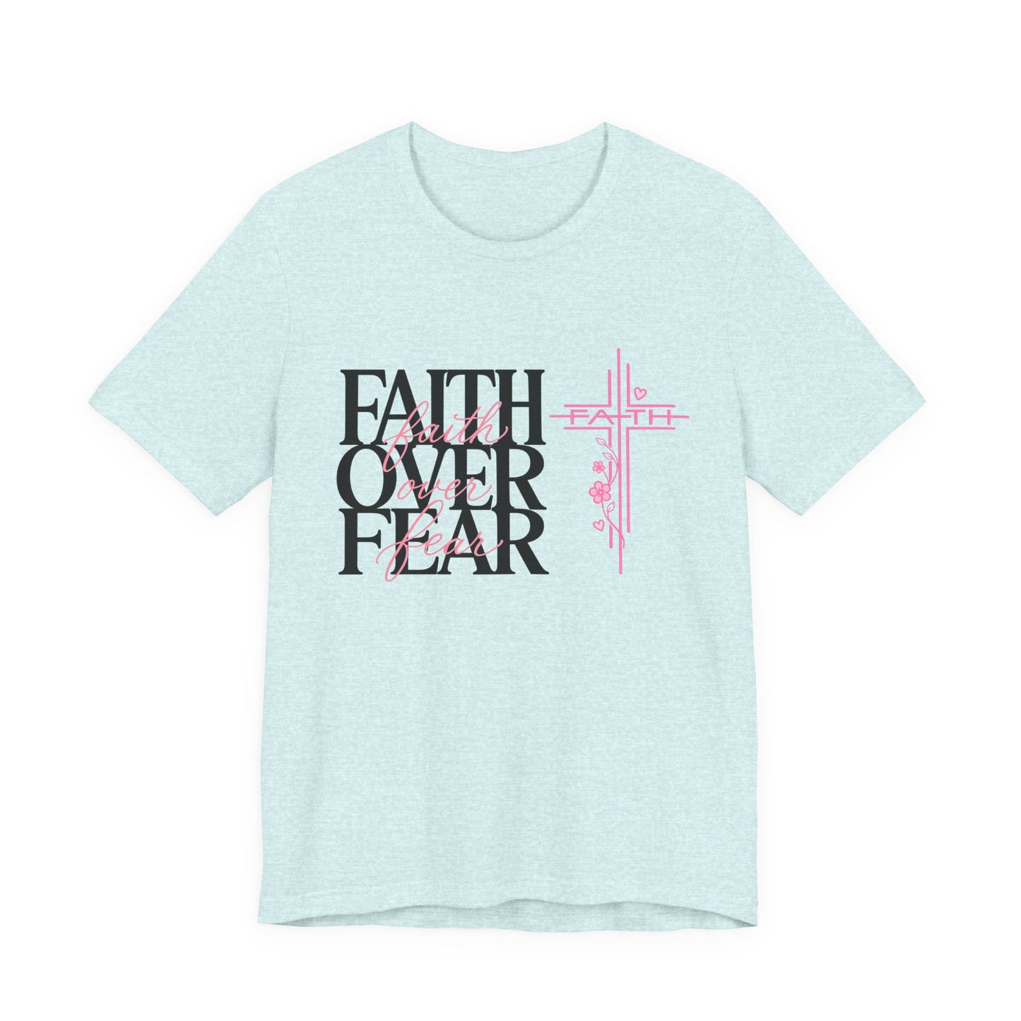 Faith Over Fear T-Shirt — Inspirational Christian Graphic Tee