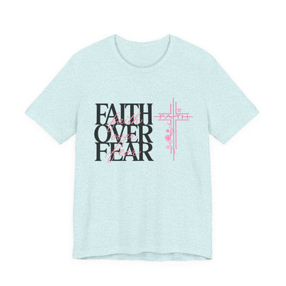 Faith Over Fear T-Shirt — Inspirational Christian Graphic Tee