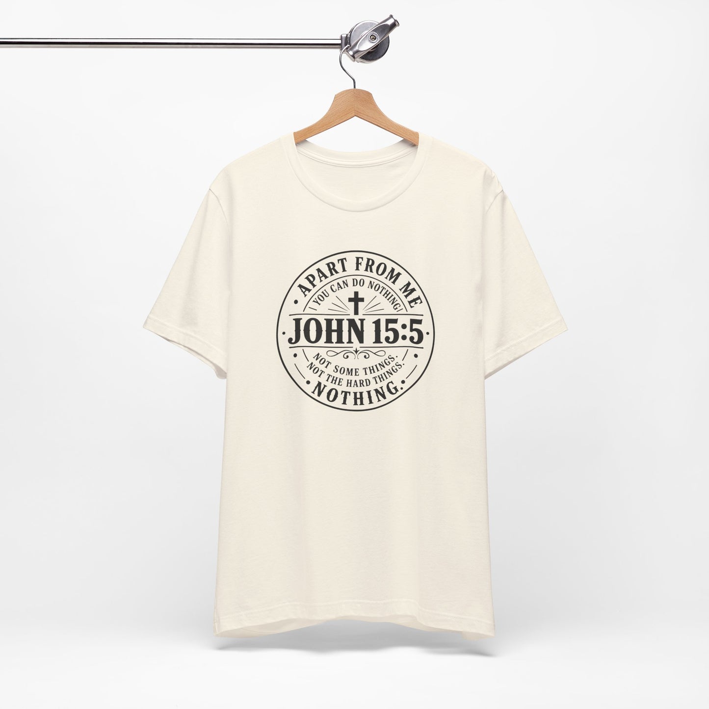John 15:5 Christian Tee — Apart From Me You Can Do Nothing Faith T-Shirt