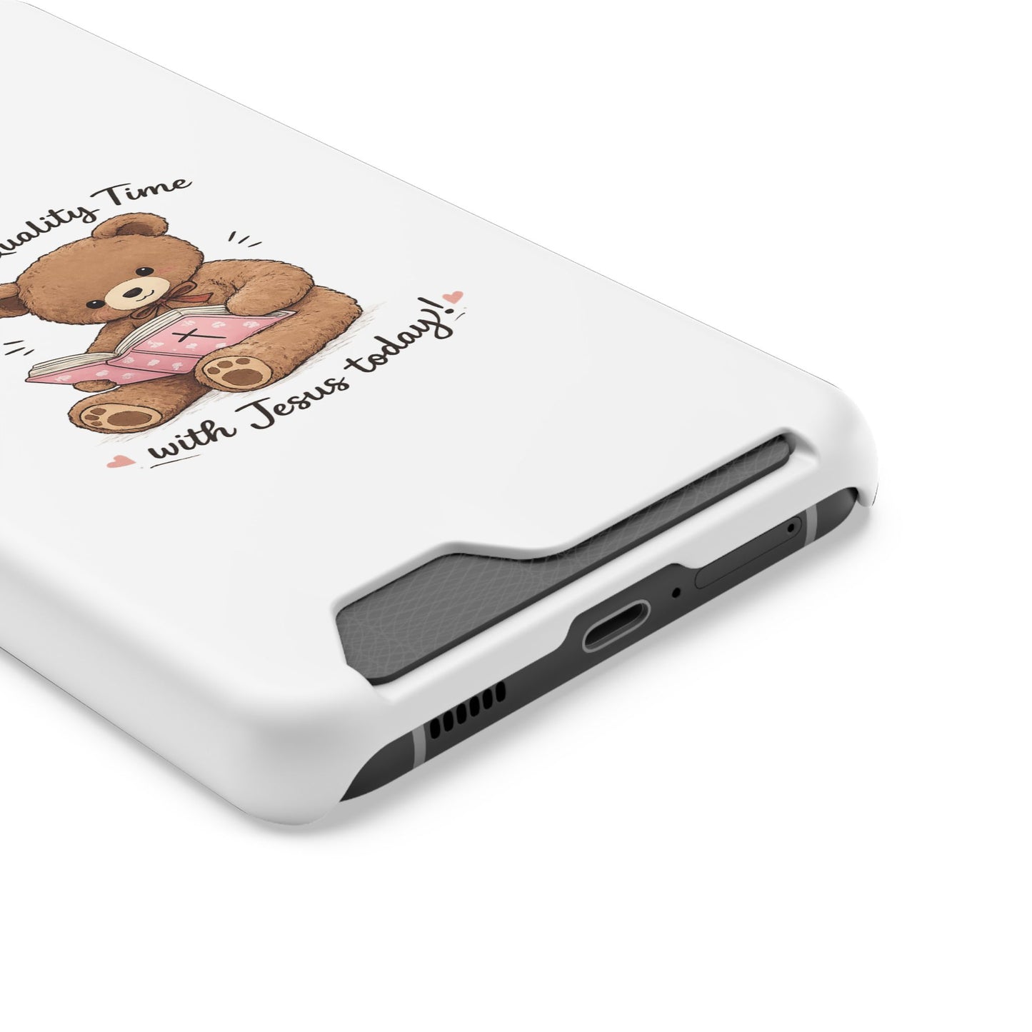 Phone Case — "Spend Quality Time with Jesus Today" Teddy Card Holder