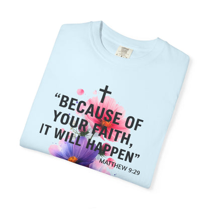 Faith T-Shirt — “Because of Your Faith, It Will Happen” Floral Christian Tee
