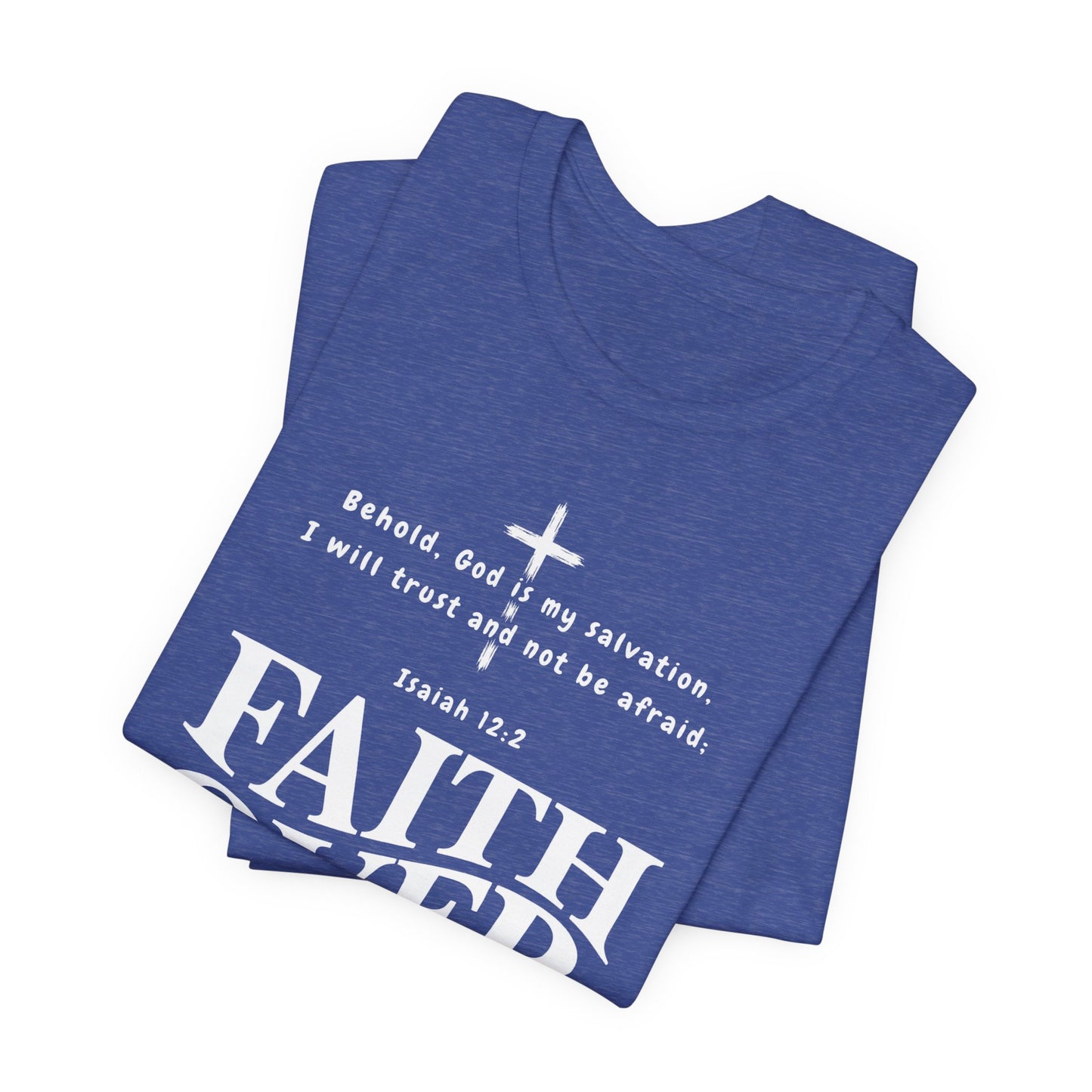 Faith Over Fear T-Shirt — Christian Inspirational Tee with Isaiah 12:2 Quote