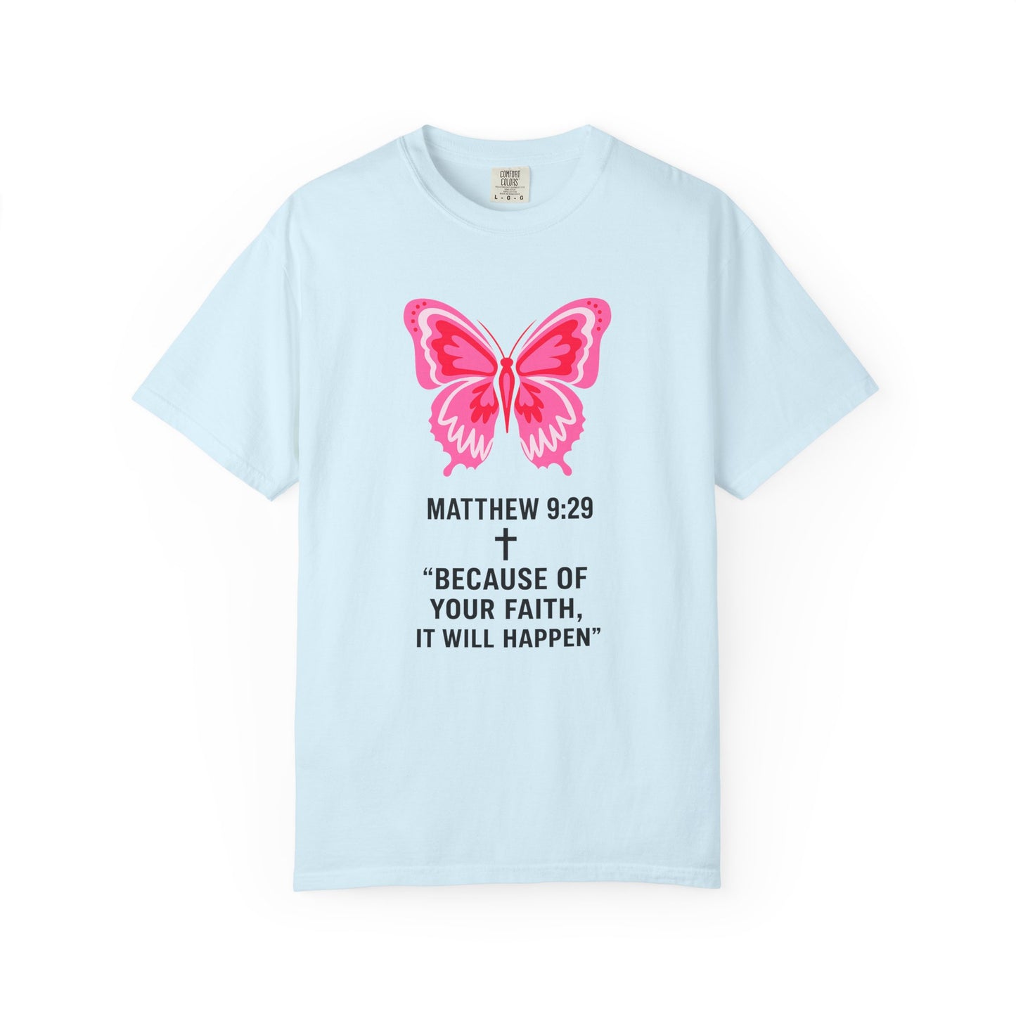 Faith Butterfly T-Shirt — Matthew 9:29 "Because of Your Faith, It Will Happen"