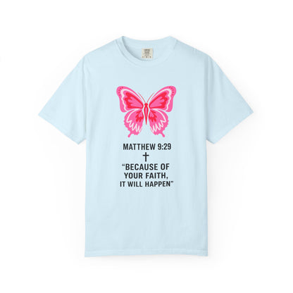 Faith Butterfly T-Shirt — Matthew 9:29 "Because of Your Faith, It Will Happen"