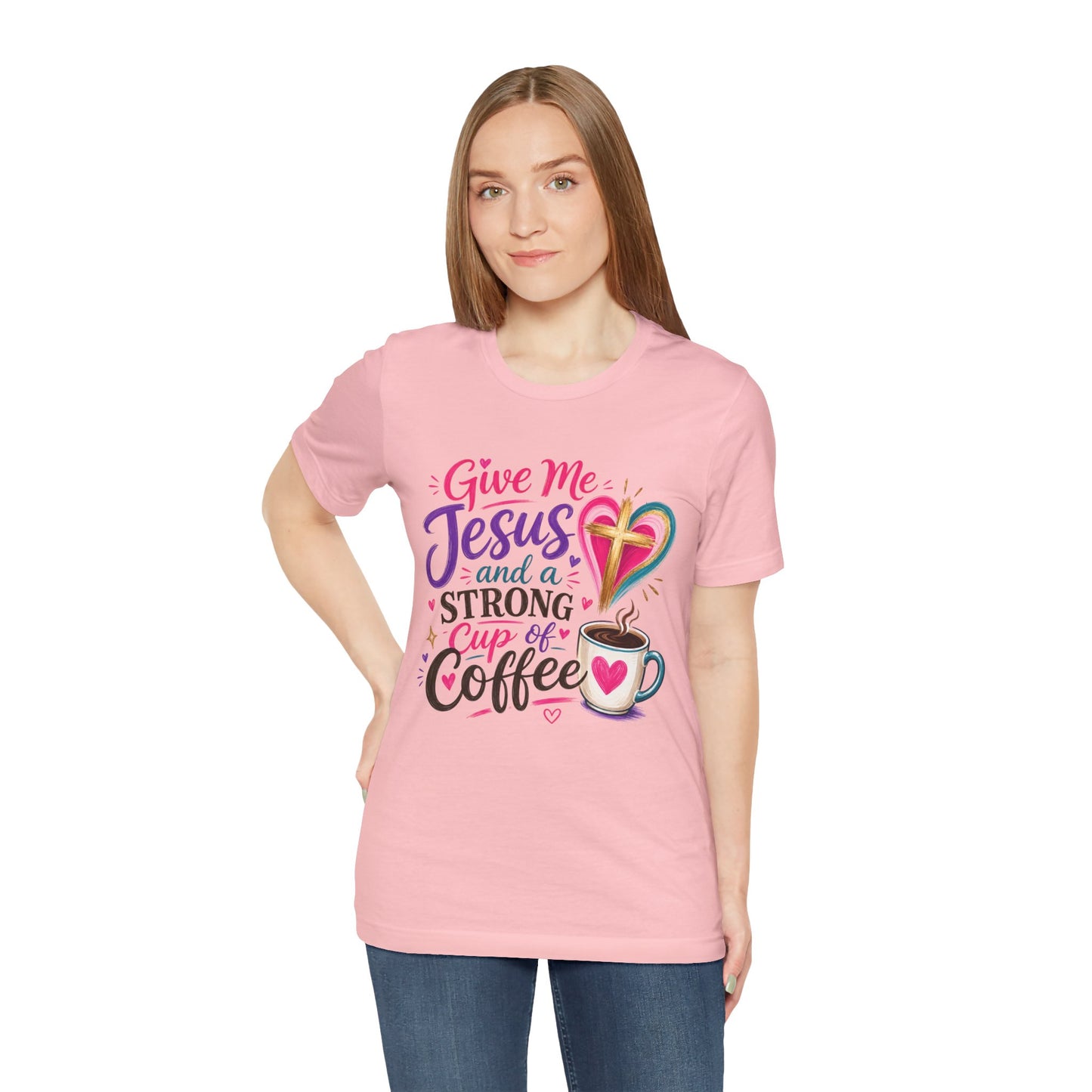 Christian Coffee T-Shirt — "Give Me Jesus and a Strong Cup of Coffee"